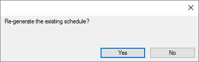 Re-generate the existing schedule? message