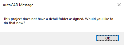 This project does not have a detail folder assigned. Would you like to do that now?