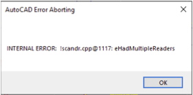 AutoCAD Error Aborting: INTERNAL ERROR ... eHadMultipleReaders